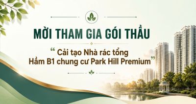 THƯ MỜI THAM GIA G&Oacute;I THẦU CẢI TẠO NH&Agrave; R&Aacute;C TỔNG HẦM B1 CHUNG CƯ VINHOMES TIMES CITY PARKHILL PREMIUM