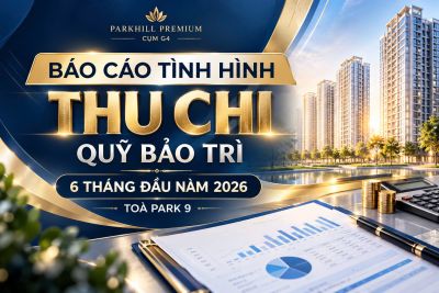 B&Aacute;O C&Aacute;O T&Igrave;NH H&Igrave;NH THU CHI QUỸ BẢO TR&Igrave; 6 TH&Aacute;NG ĐẦU NĂM 2026 - T&Ograve;A NH&Agrave; PARK 9